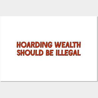 Hoarding Wealth Should Be Illegal Posters and Art